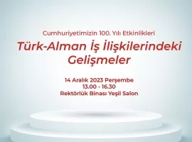 Cumhuriyetimizin 100. Yılı Etkinlikleri Türk-Alman İş İlişkilerindeki Gelişmeler