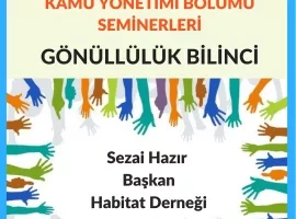KAMU YÖNETİMİ BÖLÜMÜ SEMİNERLERİ 'GÖNÜLLÜLÜK BİLİNCİ'