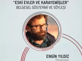 "Eski Evler ve Karayemişler" Belgesel Gösterimi ve Söyleşi