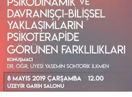 Psikoloji Kulübü - Psikodinamik ve Davranışçı-Bilişsel Yaklaşımların Psikoterapide Görünen Farklılıkları