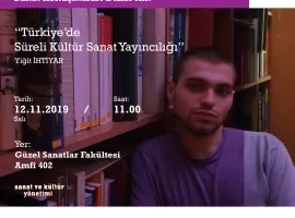 Sanat Konuşmaları Dizisi XII: "Türkiye'de Süreli Kültür Sanat Yayıncılığı"