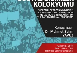 Sosyal Bilimler Kolokyumu | "Hopeful Depressing Music?: A Case Study of Death / Doom Metal Music in Relation to The Fan Emotional Response"