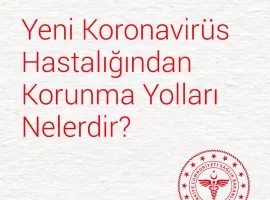 Yeni Koronavirüs Hastalığından Korunma Yolları Nelerdir?